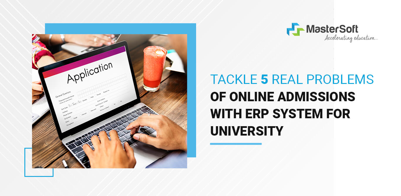 Tackle 5 Real Problems of Online Admissions with ERP System for University